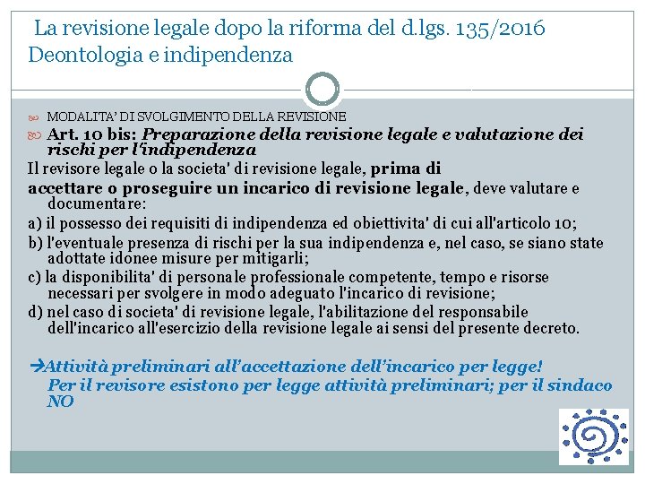 La revisione legale dopo la riforma del d. lgs. 135/2016 Deontologia e indipendenza MODALITA’