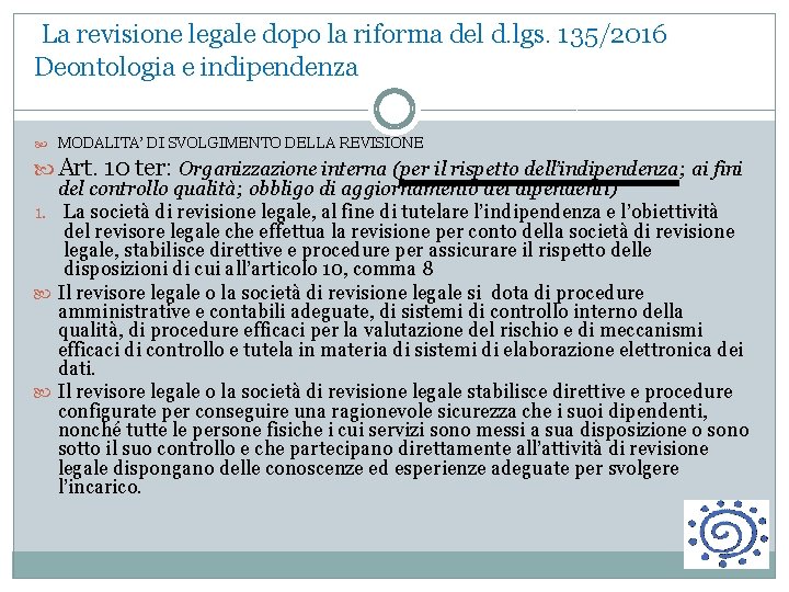 La revisione legale dopo la riforma del d. lgs. 135/2016 Deontologia e indipendenza MODALITA’