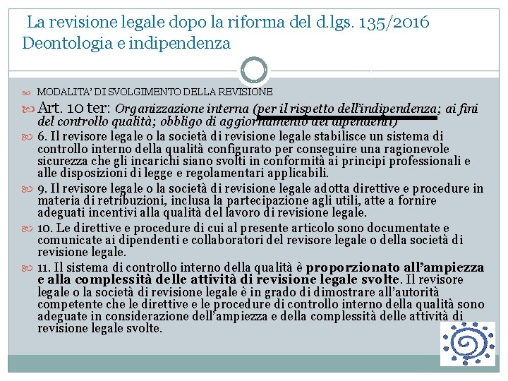 La revisione legale dopo la riforma del d. lgs. 135/2016 Deontologia e indipendenza MODALITA’
