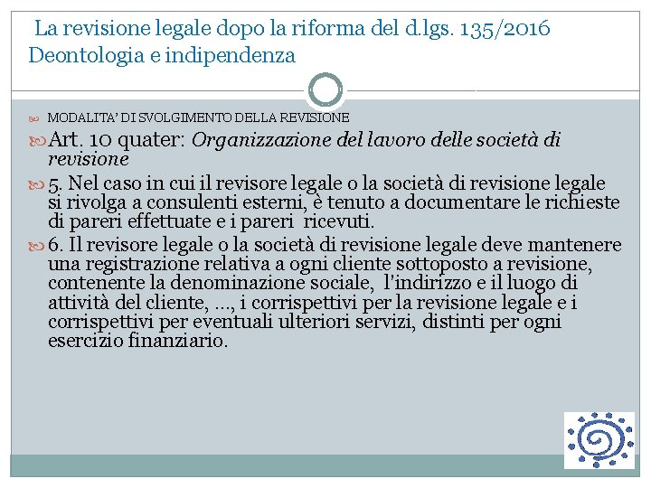 La revisione legale dopo la riforma del d. lgs. 135/2016 Deontologia e indipendenza MODALITA’