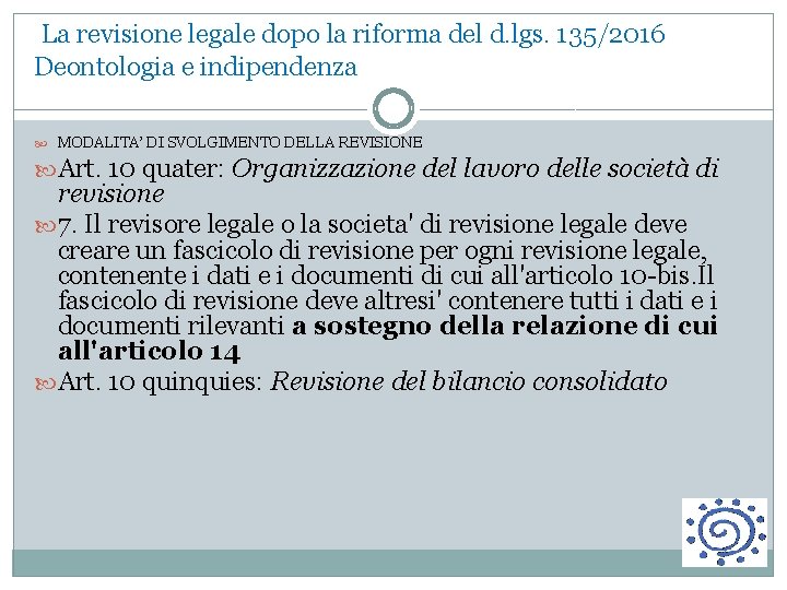 La revisione legale dopo la riforma del d. lgs. 135/2016 Deontologia e indipendenza MODALITA’