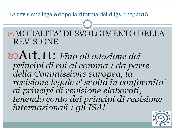 La revisione legale dopo la riforma del d. lgs. 135/2016 MODALITA’ DI SVOLGIMENTO DELLA