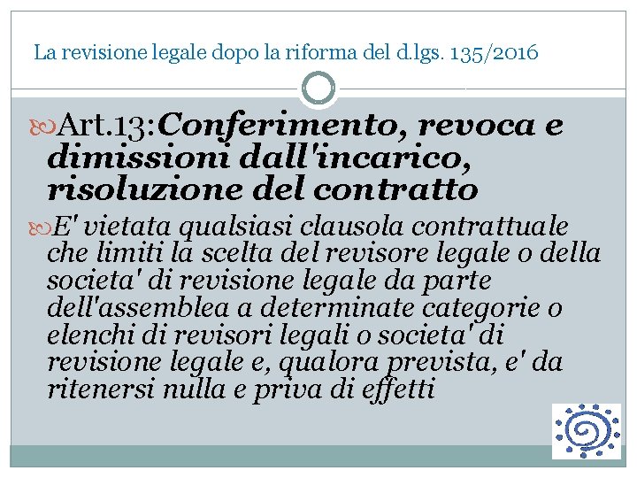 La revisione legale dopo la riforma del d. lgs. 135/2016 Art. 13: Conferimento, revoca