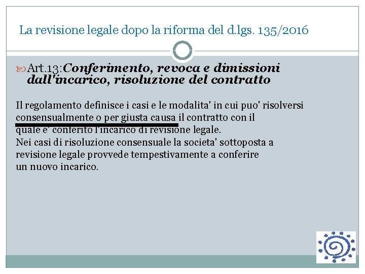 La revisione legale dopo la riforma del d. lgs. 135/2016 Art. 13: Conferimento, revoca