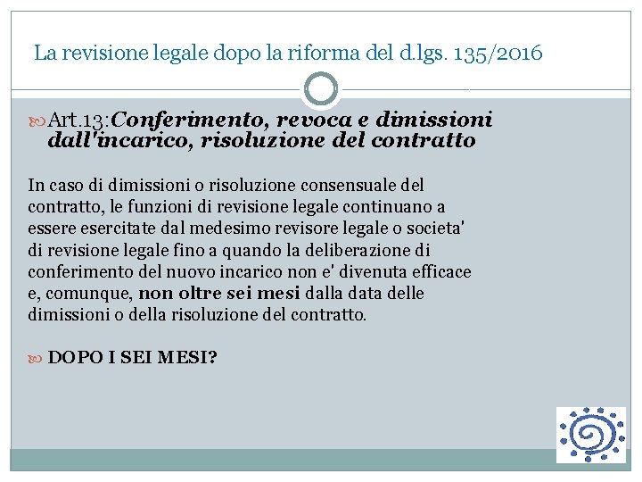 La revisione legale dopo la riforma del d. lgs. 135/2016 Art. 13: Conferimento, revoca