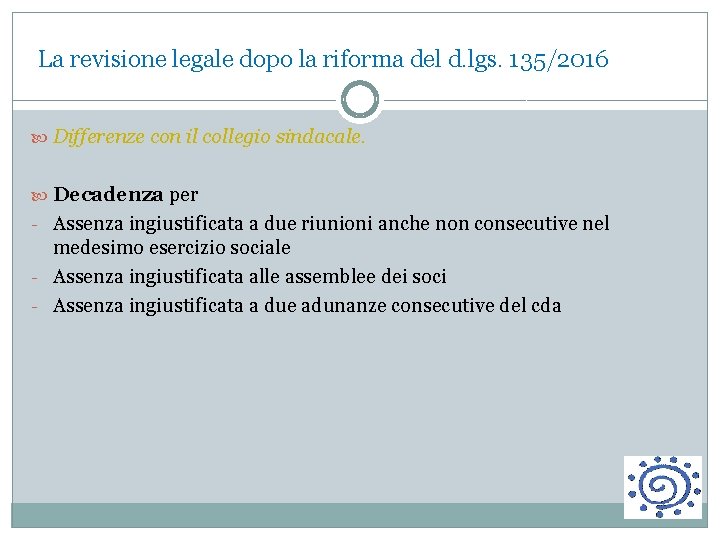 La revisione legale dopo la riforma del d. lgs. 135/2016 Differenze con il collegio