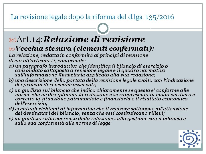 La revisione legale dopo la riforma del d. lgs. 135/2016 Art. 14: Relazione di