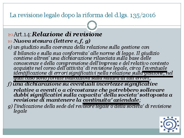 La revisione legale dopo la riforma del d. lgs. 135/2016 Art. 14: Relazione di