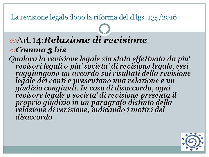 La revisione legale dopo la riforma del d. lgs. 135/2016 Art. 14: Relazione di