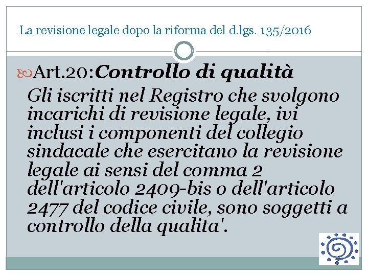 La revisione legale dopo la riforma del d. lgs. 135/2016 Art. 20: Controllo di