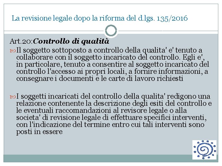 La revisione legale dopo la riforma del d. lgs. 135/2016 Art. 20: Controllo di