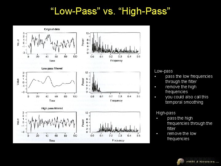 “Low-Pass” vs. “High-Pass” Low-pass • pass the low frequencies through the filter • remove