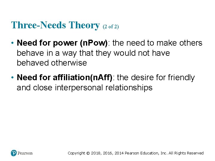 Three-Needs Theory (2 of 2) • Need for power (n. Pow): the need to