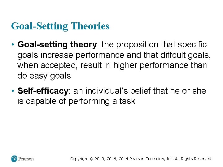 Goal-Setting Theories • Goal-setting theory: the proposition that specific goals increase performance and that