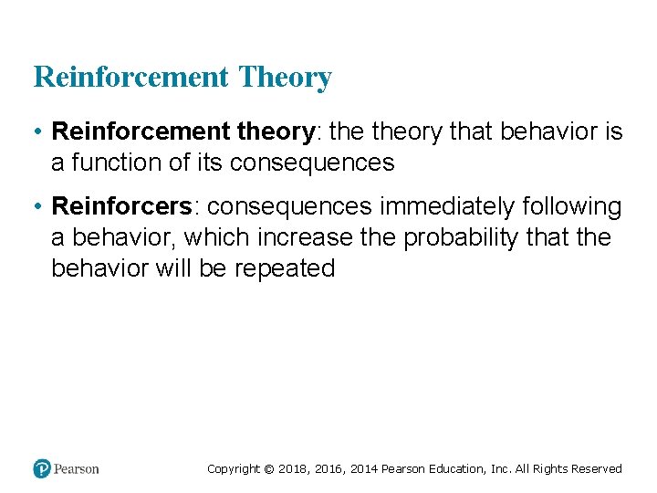 Reinforcement Theory • Reinforcement theory: theory that behavior is a function of its consequences