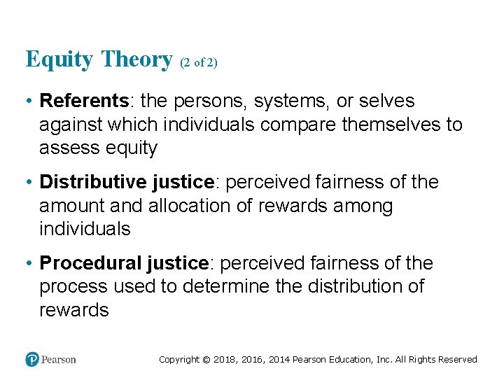 Equity Theory (2 of 2) • Referents: the persons, systems, or selves against which