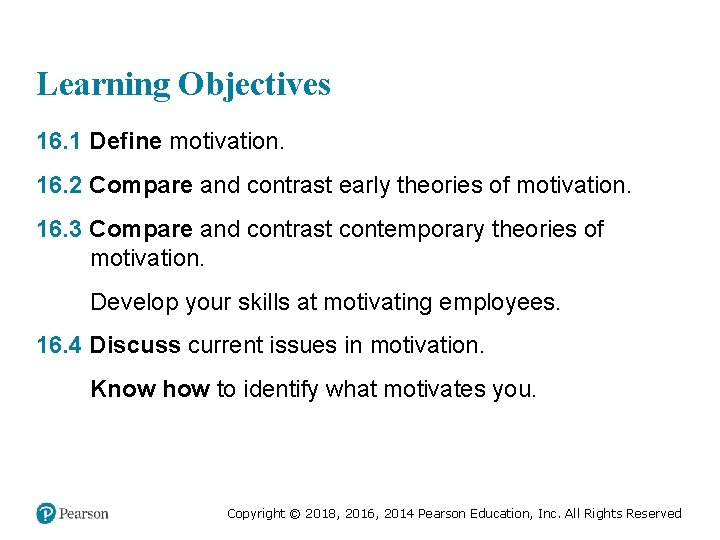 Learning Objectives 16. 1 Define motivation. 16. 2 Compare and contrast early theories of