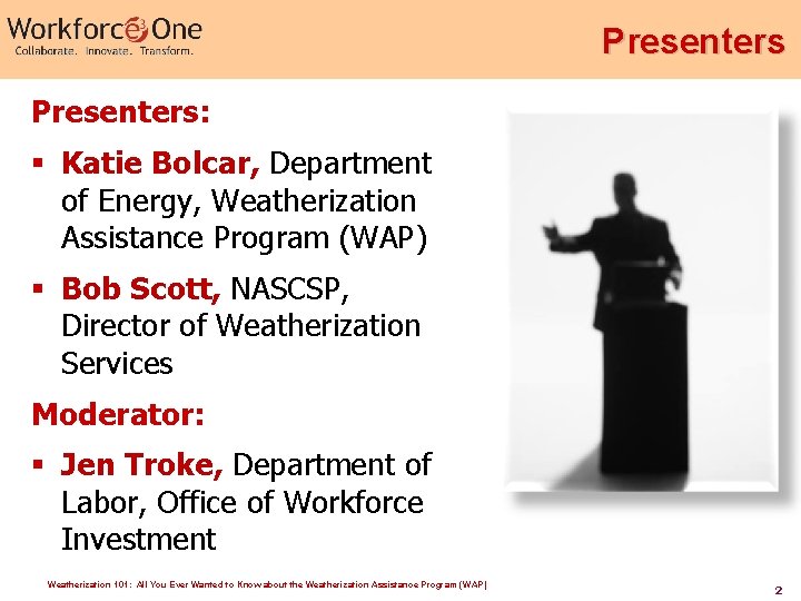 Presenters: § Katie Bolcar, Department of Energy, Weatherization Assistance Program (WAP) § Bob Scott,