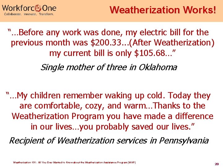 Weatherization Works! “…Before any work was done, my electric bill for the previous month