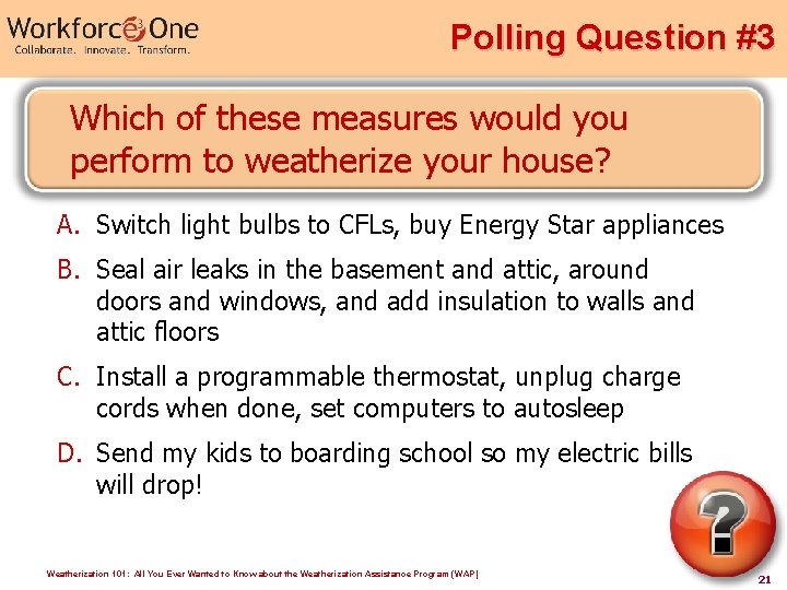 Polling Question #3 Which of these measures would you perform to weatherize your house?