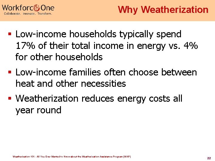Why Weatherization § Low-income households typically spend 17% of their total income in energy