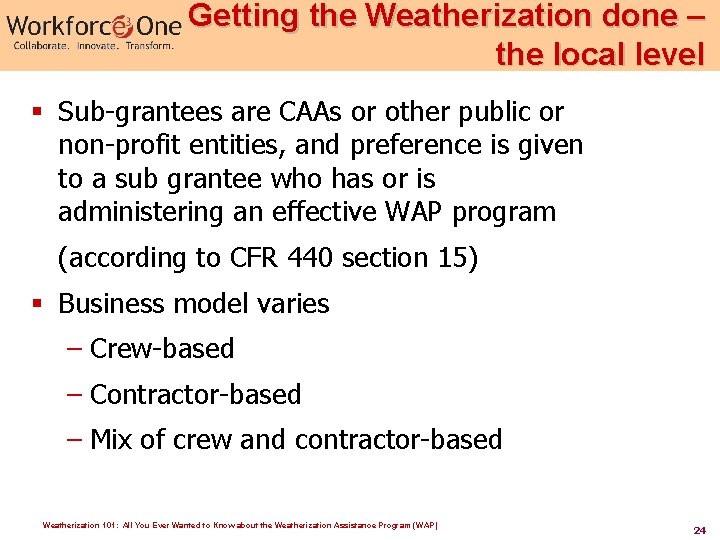 Getting the Weatherization done – the local level § Sub-grantees are CAAs or other