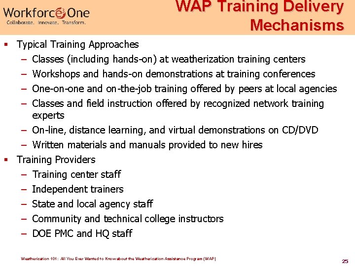WAP Training Delivery Mechanisms § Typical Training Approaches – Classes (including hands-on) at weatherization