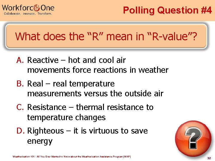Polling Question #4 What does the “R” mean in “R-value”? A. Reactive – hot