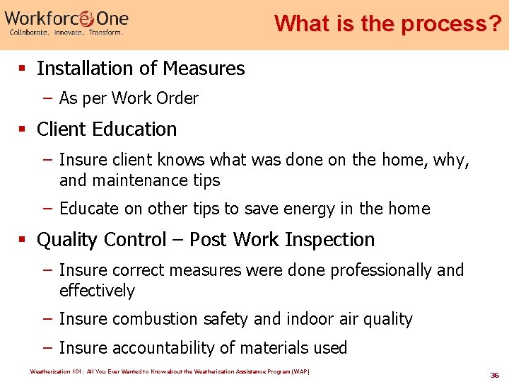 What is the process? § Installation of Measures – As per Work Order §