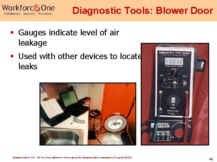 Diagnostic Tools: Blower Door § Gauges indicate level of air leakage § Used with