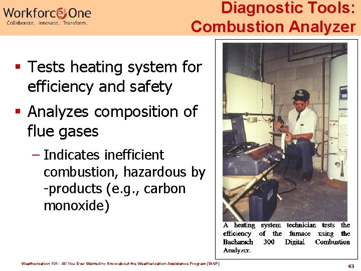 Diagnostic Tools: Combustion Analyzer § Tests heating system for efficiency and safety § Analyzes