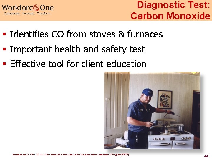 Diagnostic Test: Carbon Monoxide § Identifies CO from stoves & furnaces § Important health