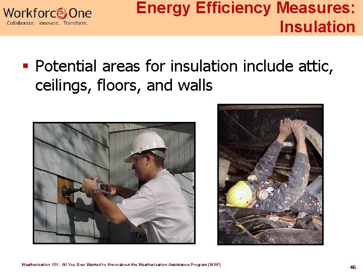 Energy Efficiency Measures: Insulation § Potential areas for insulation include attic, ceilings, floors, and