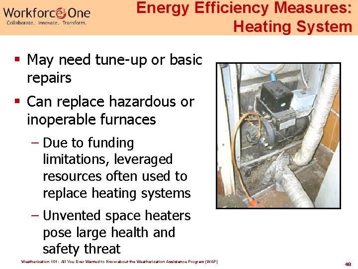 Energy Efficiency Measures: Heating System § May need tune-up or basic repairs § Can