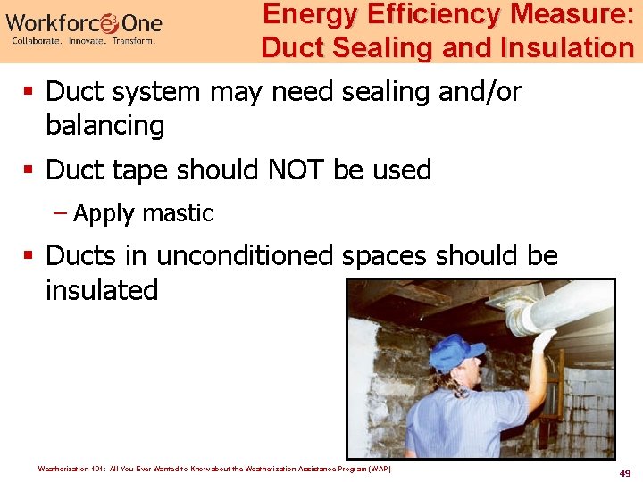 Energy Efficiency Measure: Duct Sealing and Insulation § Duct system may need sealing and/or