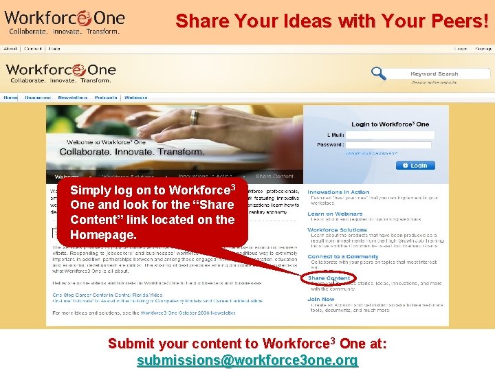 Share Your Ideas with Your Peers! Simply log on to Workforce 3 Share your