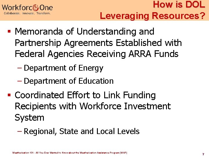 How is DOL Leveraging Resources? § Memoranda of Understanding and Partnership Agreements Established with