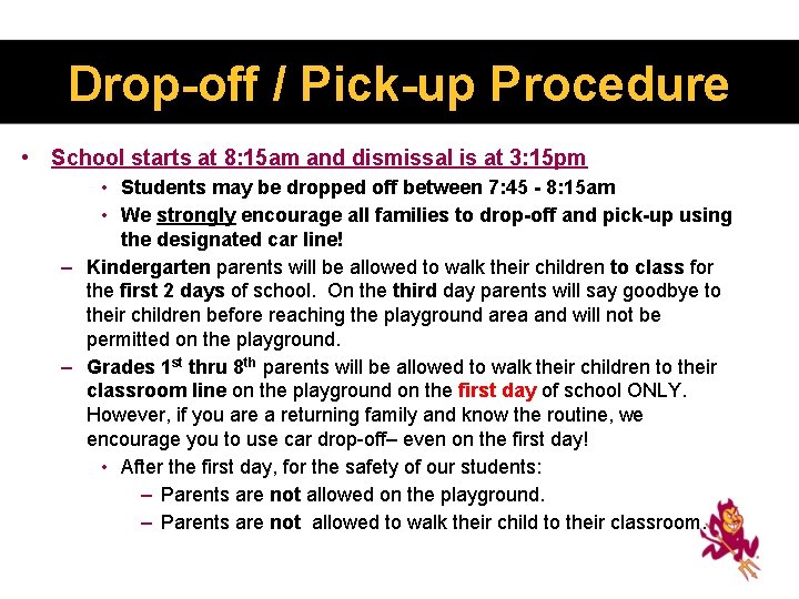 Drop-off / Pick-up Procedure • School starts at 8: 15 am and dismissal is