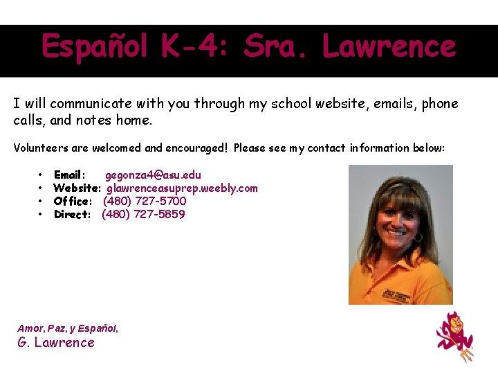 Español K-4: Sra. Lawrence I will communicate with you through my school website, emails,