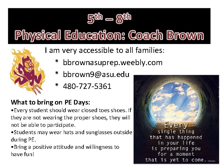 I am very accessible to all families: * bbrownasuprep. weebly. com * bbrown 9@asu.