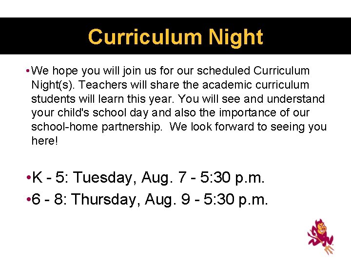 Curriculum Night • We hope you will join us for our scheduled Curriculum Night(s).