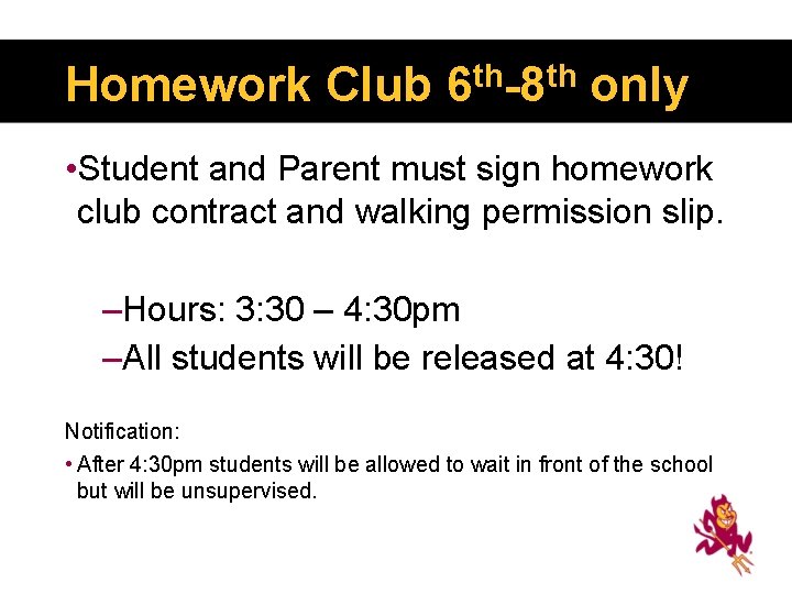 Homework Club 6 th-8 th only Ho • Student and Parent must sign homework