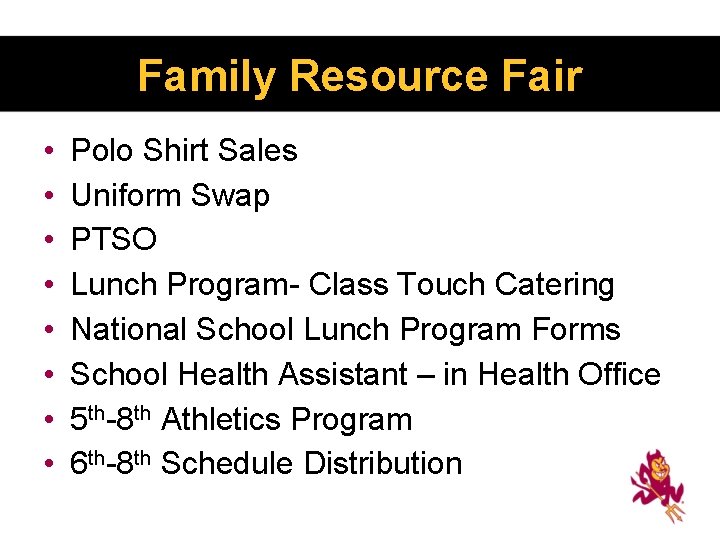 Family Resource Fair • • Polo Shirt Sales Uniform Swap PTSO Lunch Program- Class