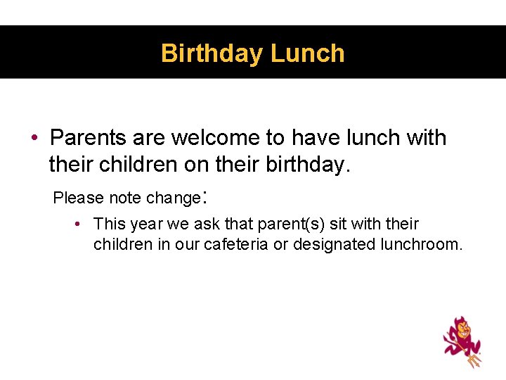 Birthday Lunch • Parents are welcome to have lunch with their children on their