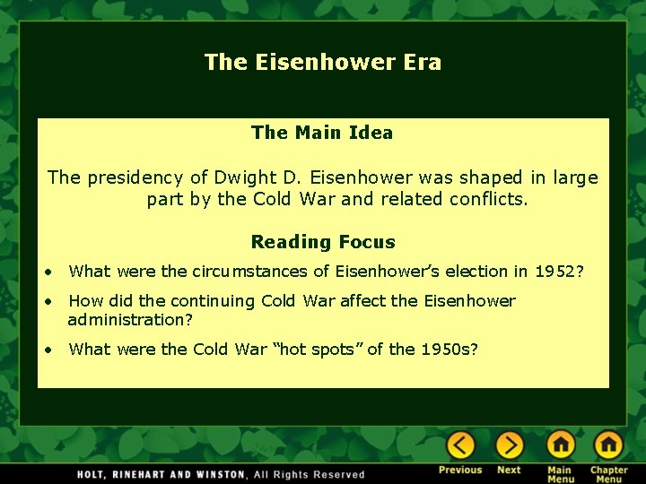 The Eisenhower Era The Main Idea The presidency of Dwight D. Eisenhower was shaped