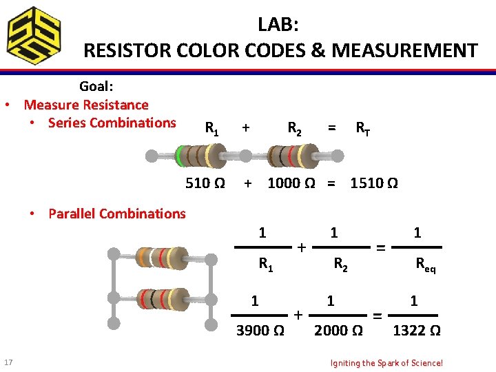 LAB: RESISTOR COLOR CODES & MEASUREMENT Goal: • Measure Resistance • Series Combinations R
