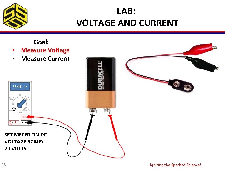LAB: VOLTAGE AND CURRENT Goal: • Measure Voltage • Measure Current 9. 40 v