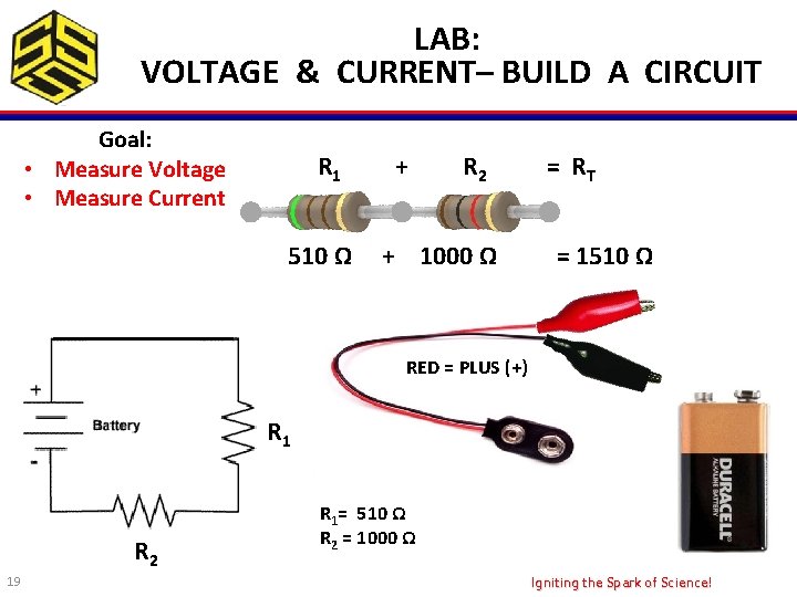LAB: VOLTAGE & CURRENT– BUILD A CIRCUIT Goal: • Measure Voltage • Measure Current
