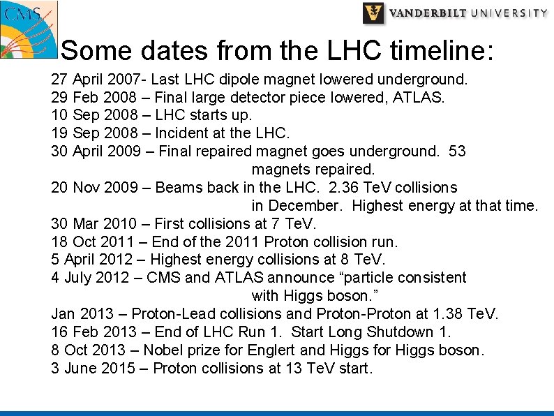 Some dates from the LHC timeline: 27 April 2007 - Last LHC dipole magnet