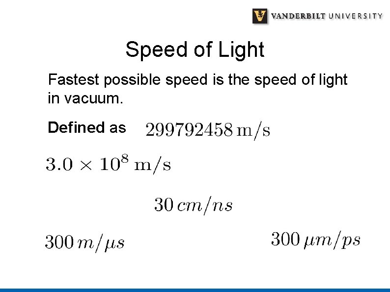 Speed of Light Fastest possible speed is the speed of light in vacuum. Defined